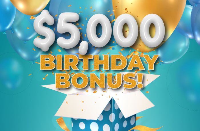 DECEMBER | $5,000 Birthday Bonus