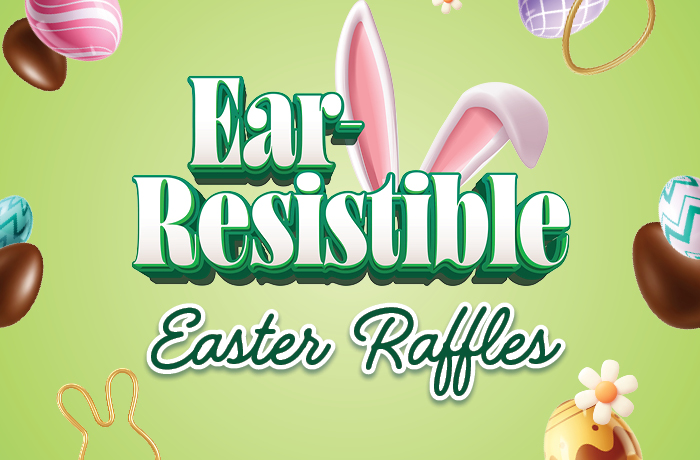 $5,500 EAR-RESISTIBLE EASTER RAFFLE