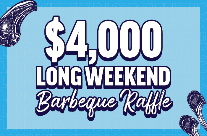 $4,000 LONG WEEKEND BARBECUE RAFFLE
